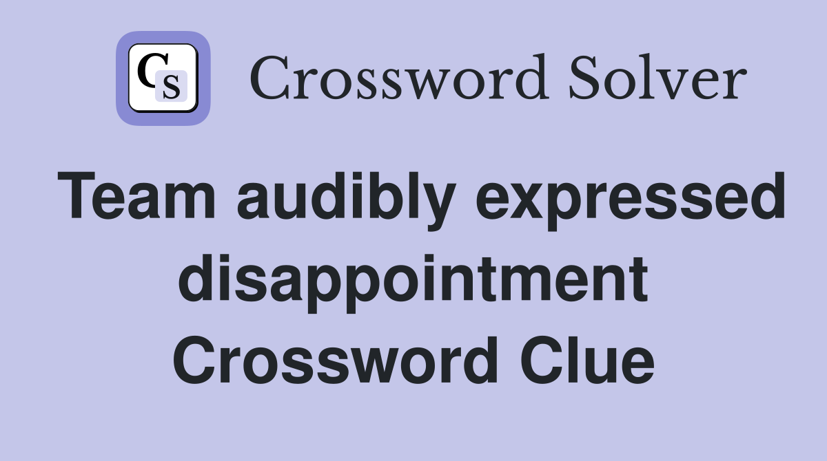 Team audibly expressed disappointment Crossword Clue