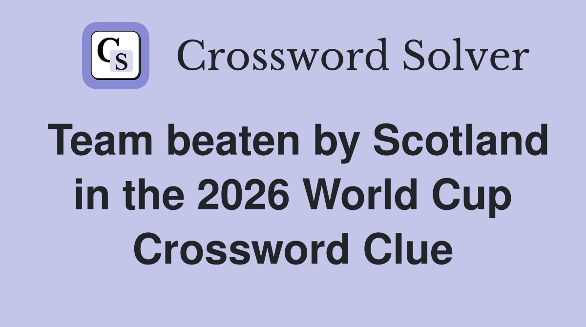 Team beaten by Scotland in the 2026 World Cup Crossword Clue