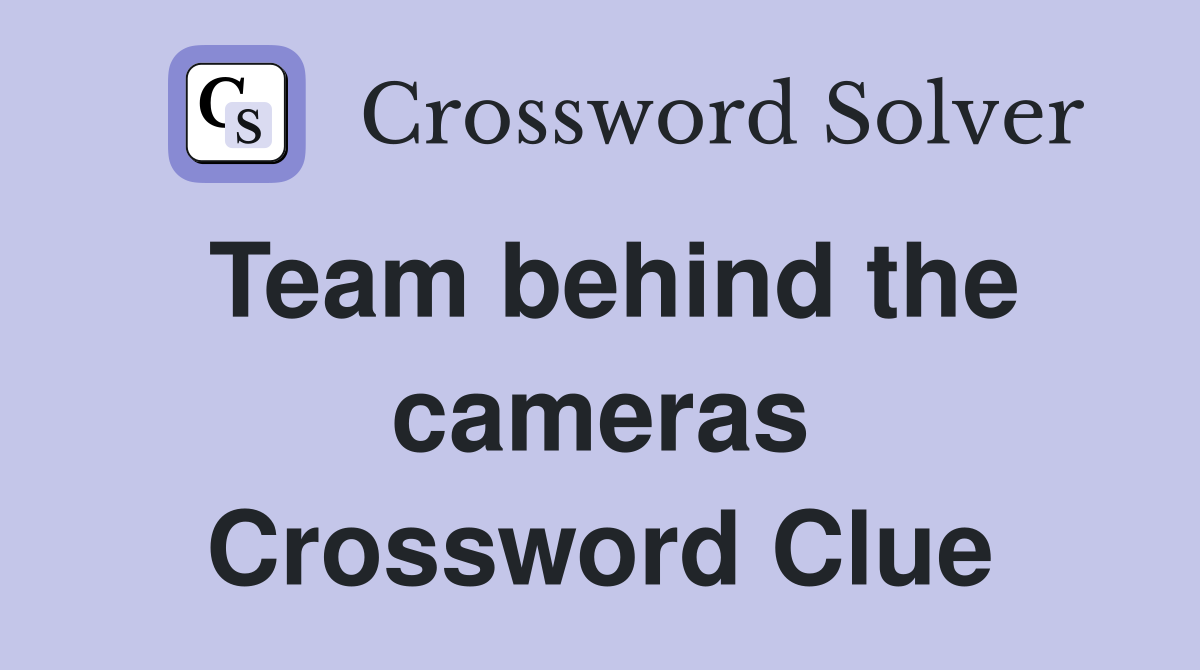 Team behind the cameras Crossword Clue