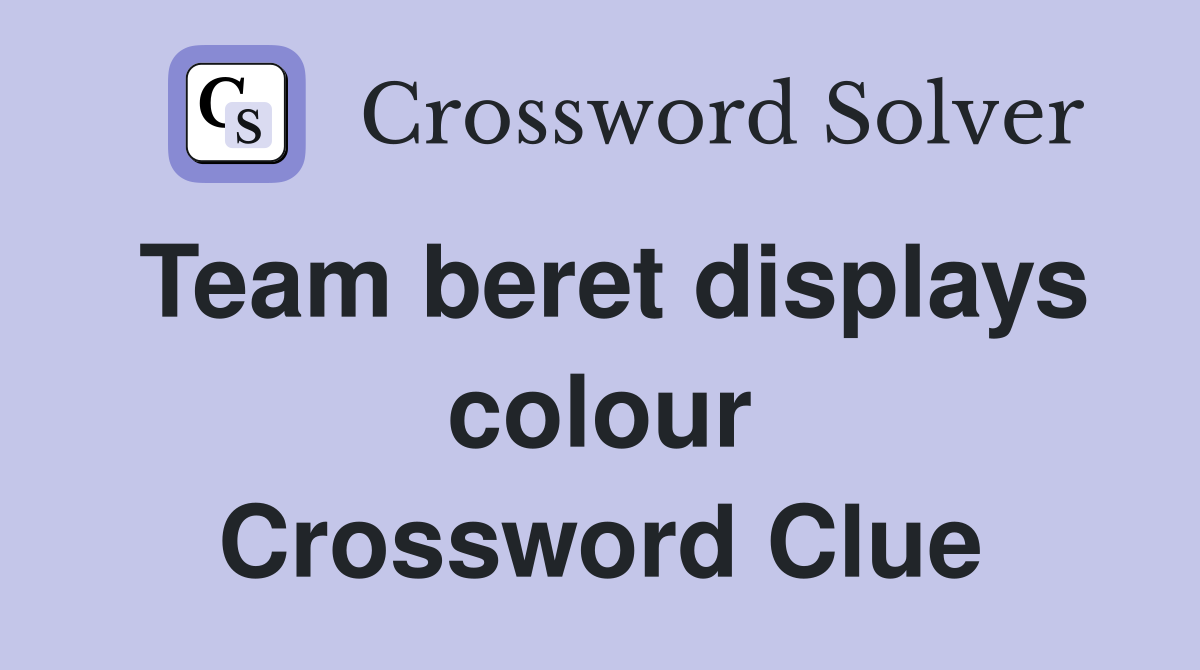 Team beret displays colour Crossword Clue