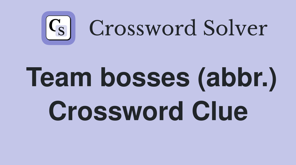 Team bosses (abbr.) Crossword Clue