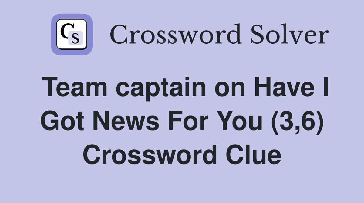Team captain on Have I Got News For You (3,6) Crossword Clue