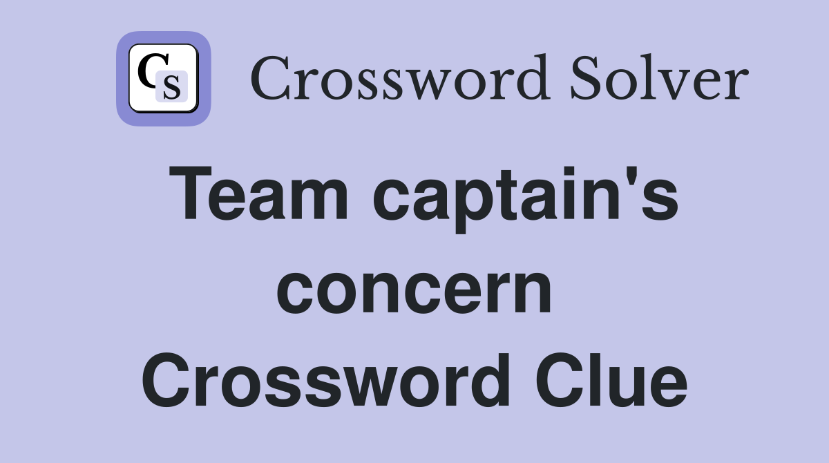 Team captain's concern Crossword Clue