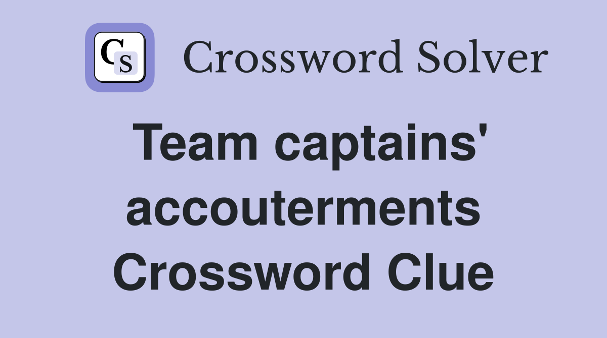 Team captains' accouterments Crossword Clue