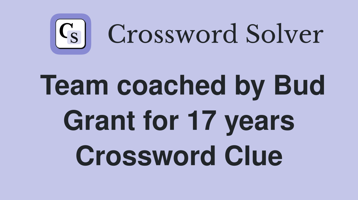 Team coached by Bud Grant for 17 years Crossword Clue