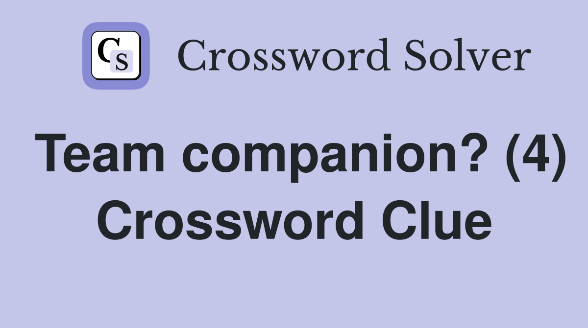 Team companion? (4) Crossword Clue