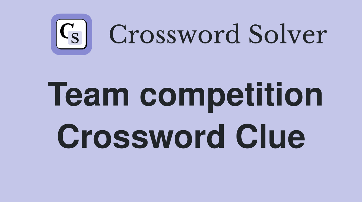 Team competition Crossword Clue
