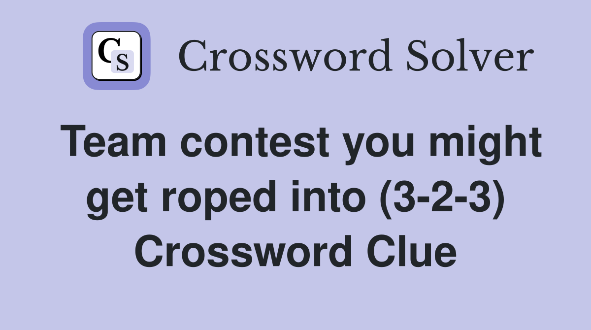 Team contest you might get roped into (3-2-3) Crossword Clue