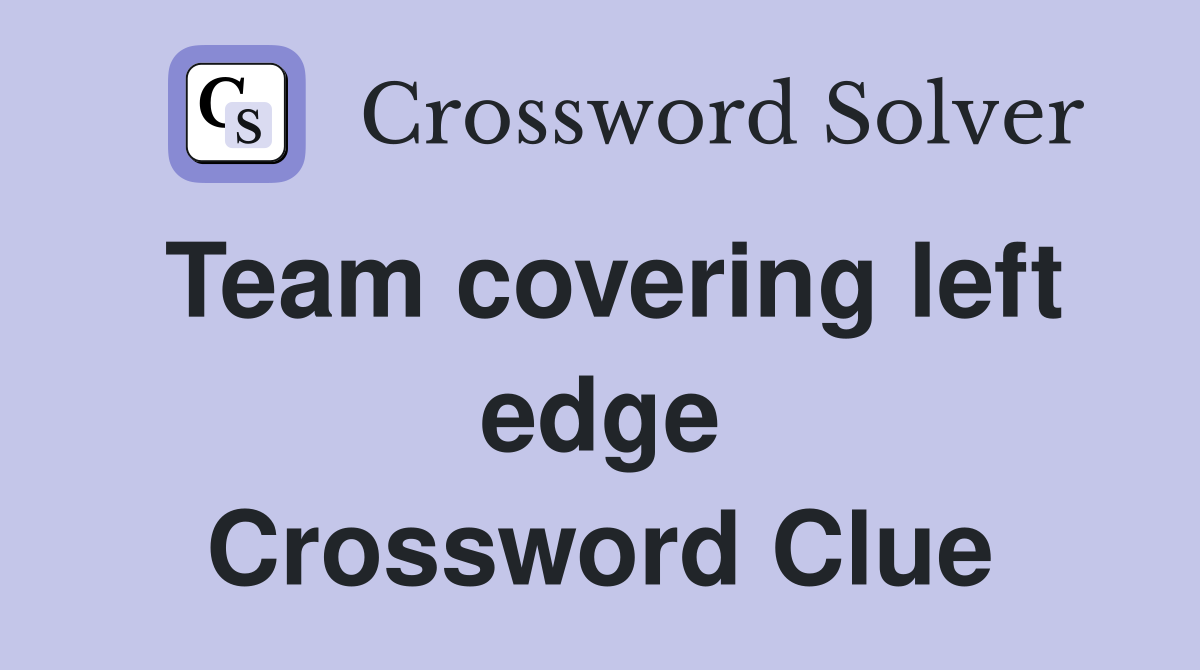 Team covering left edge Crossword Clue