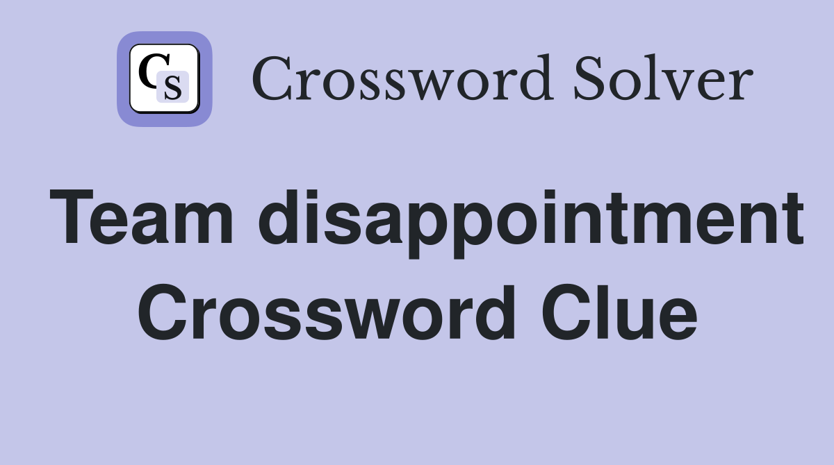 Team disappointment Crossword Clue
