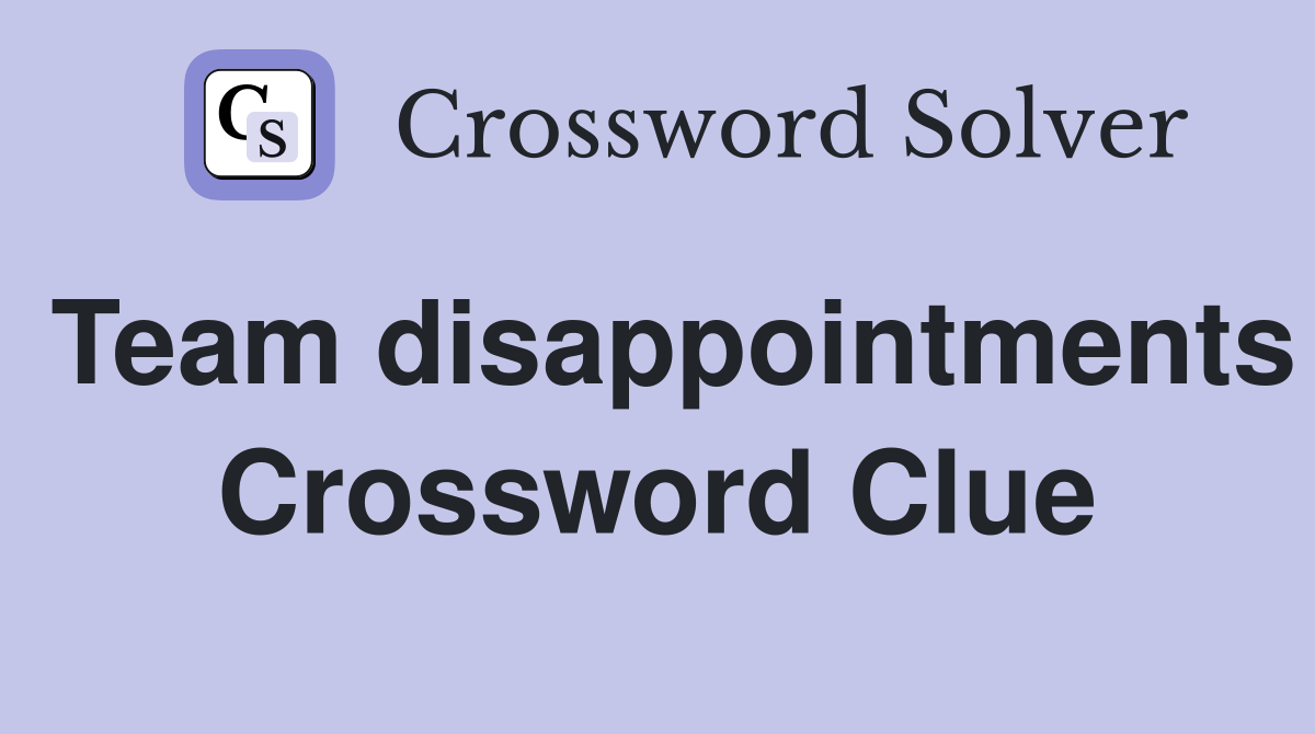 Team disappointments Crossword Clue