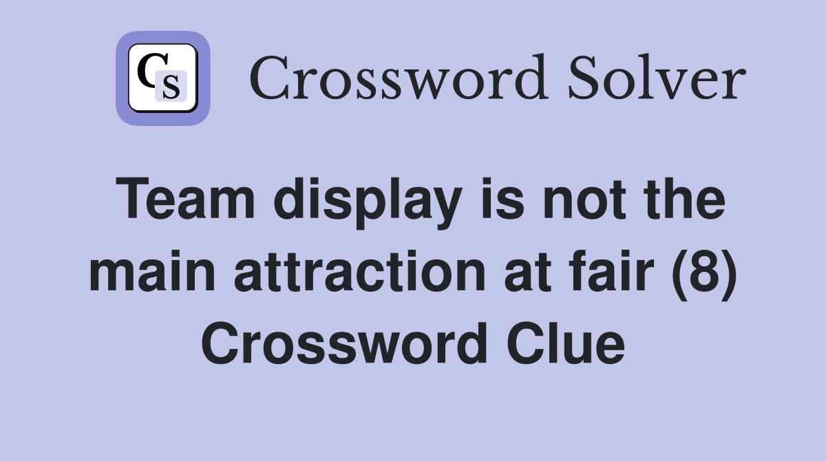 Team display is not the main attraction at fair (8) Crossword Clue