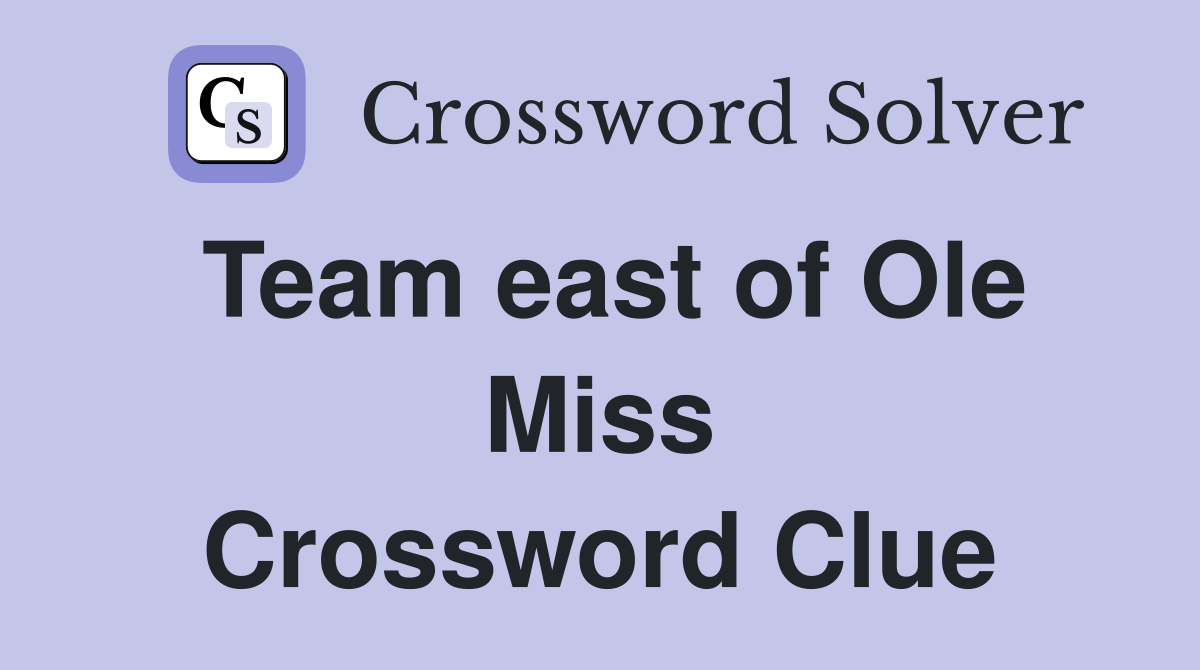 Team east of Ole Miss Crossword Clue
