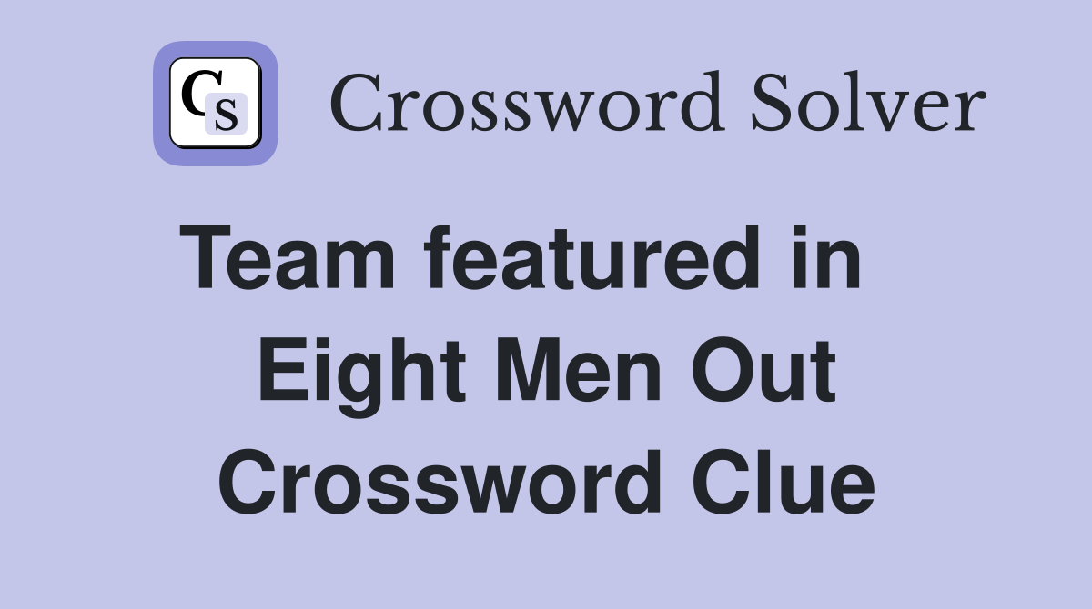 Team featured in    Eight Men Out Crossword Clue