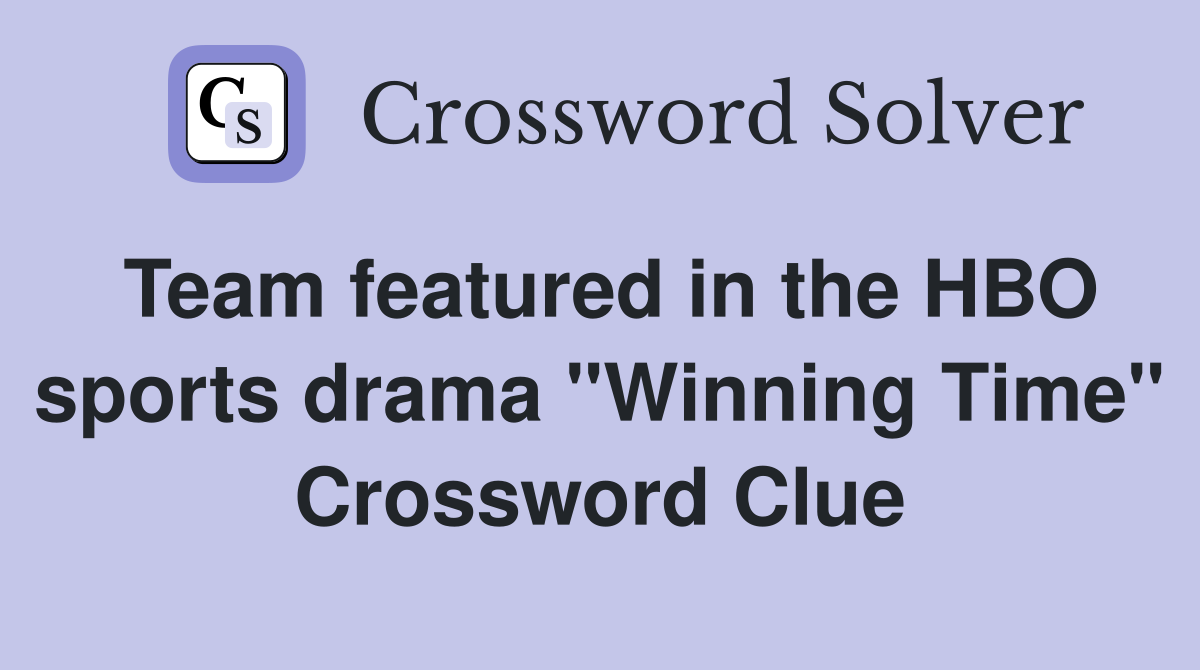 Team featured in the HBO sports drama "Winning Time" Crossword Clue