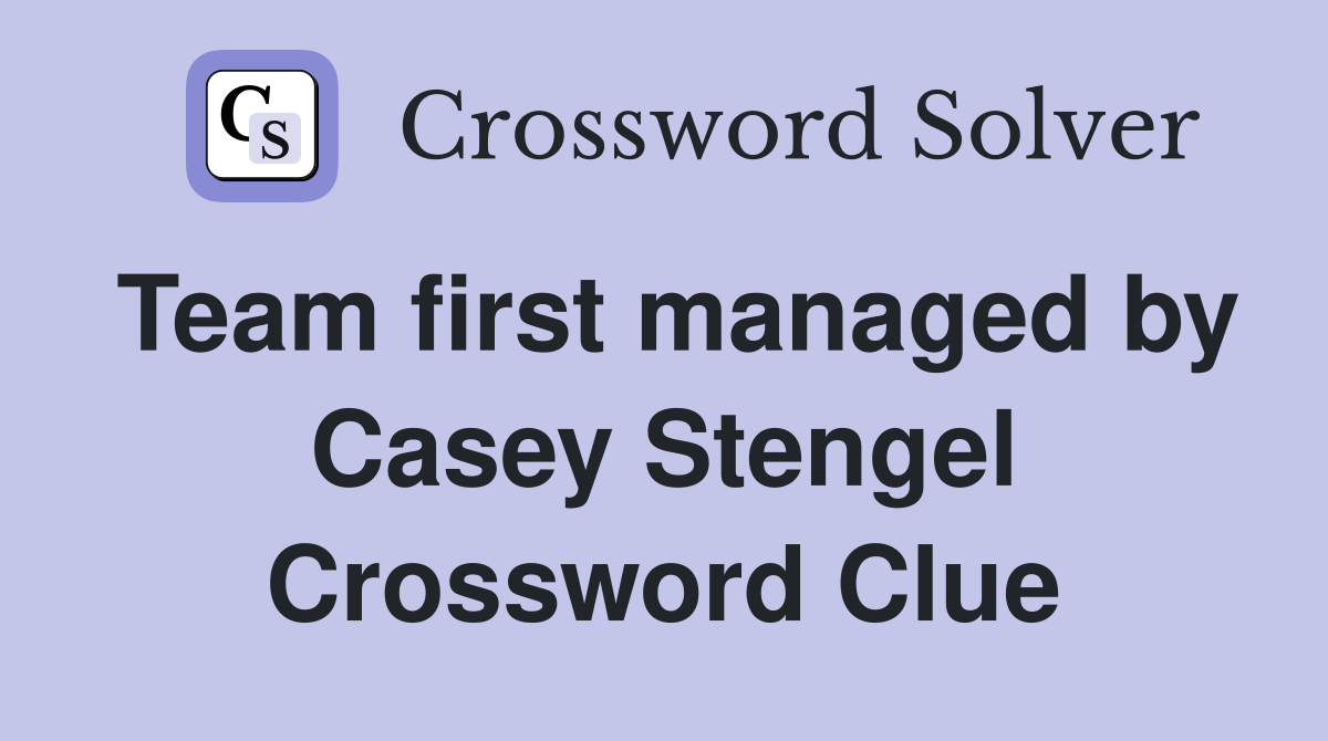Team first managed by Casey Stengel Crossword Clue