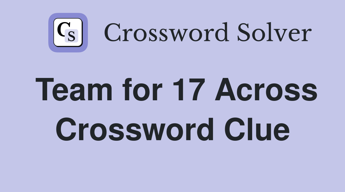 Team for 17 Across Crossword Clue