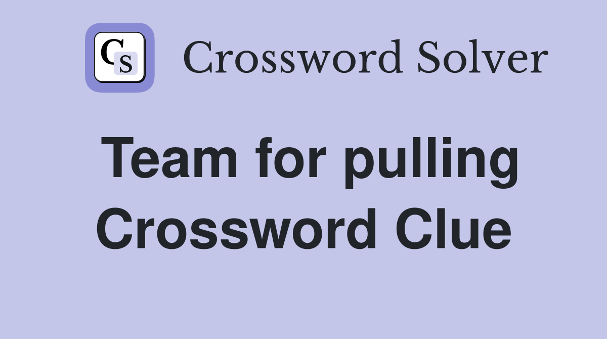 Team for pulling Crossword Clue