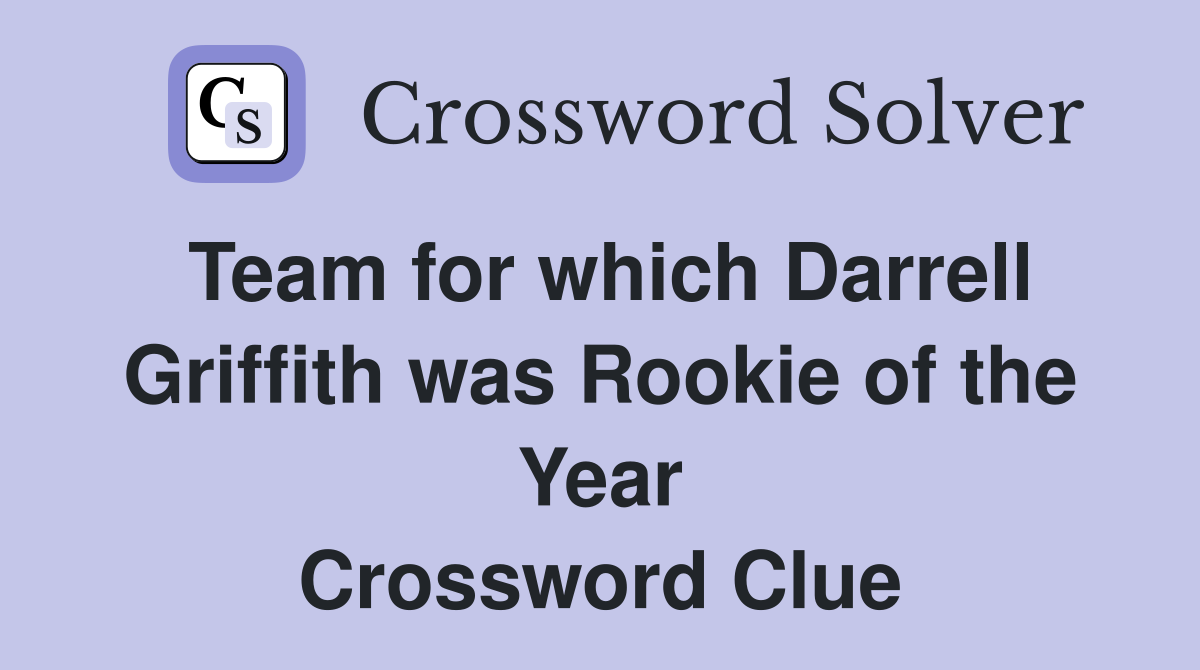 Team for which Darrell Griffith was Rookie of the Year Crossword Clue