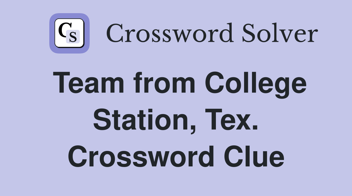 Team from College Station, Tex. Crossword Clue