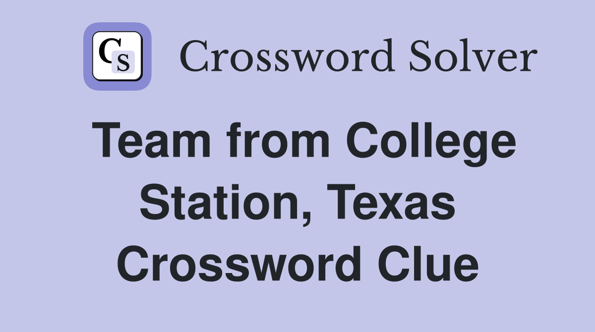 Team from College Station, Texas Crossword Clue