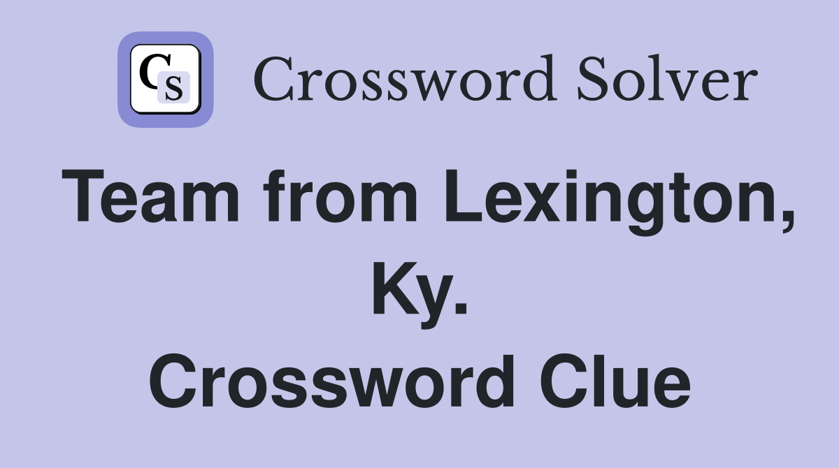 Team from Lexington, Ky. Crossword Clue