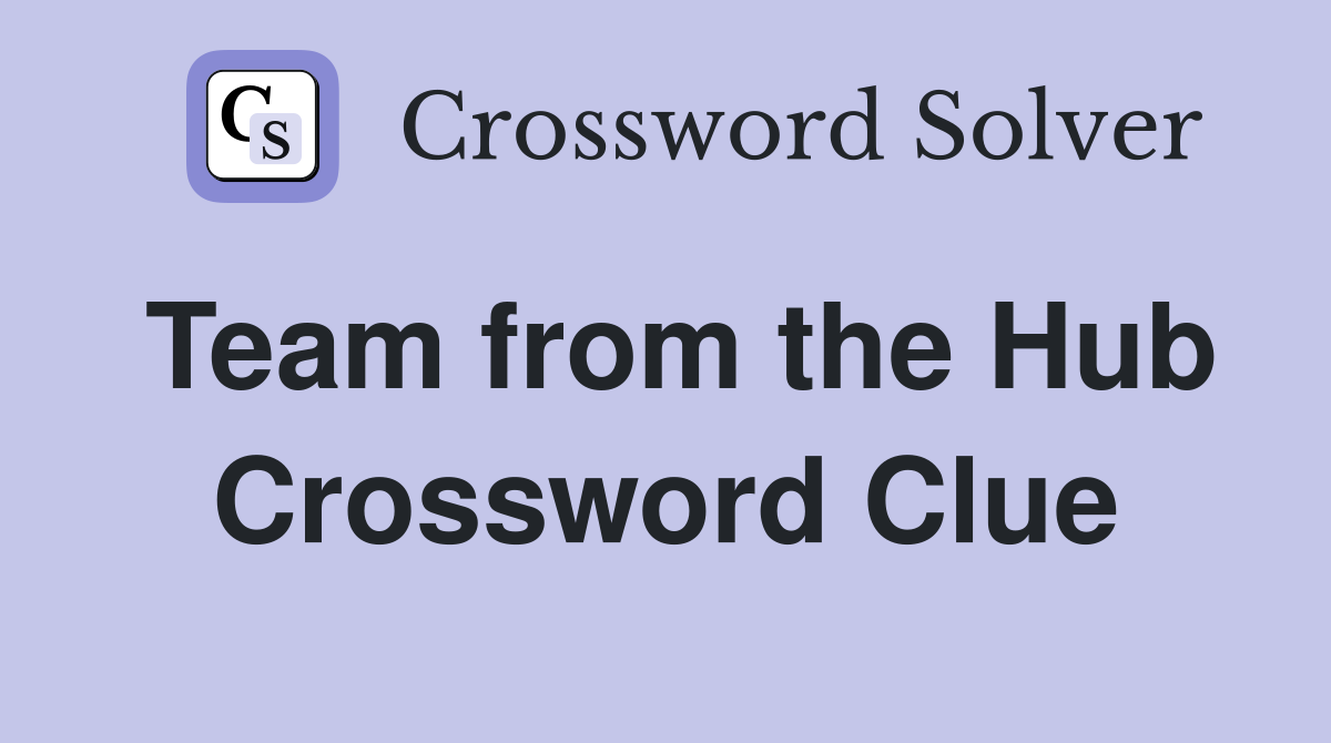 Team from the Hub Crossword Clue