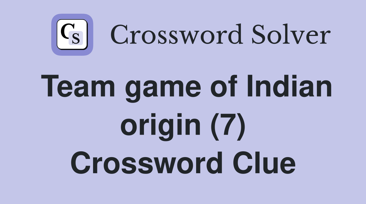 Team game of Indian origin (7) Crossword Clue