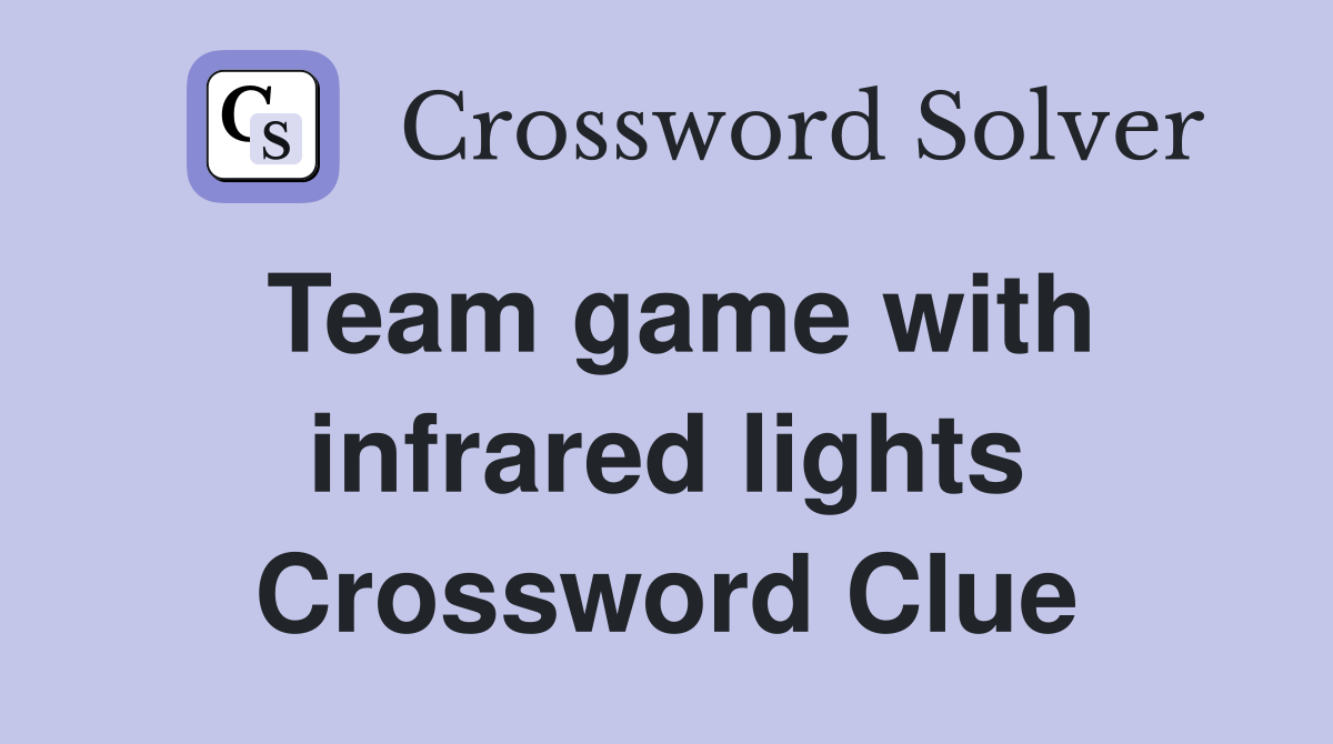 Team game with infrared lights Crossword Clue