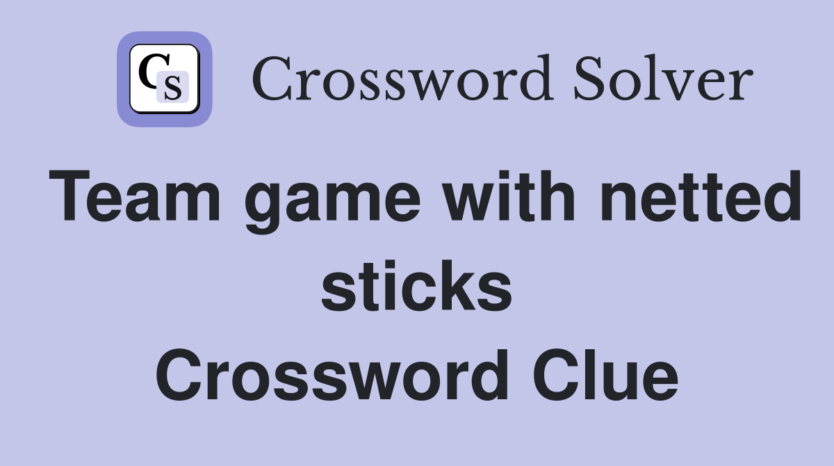 Team game with netted sticks Crossword Clue