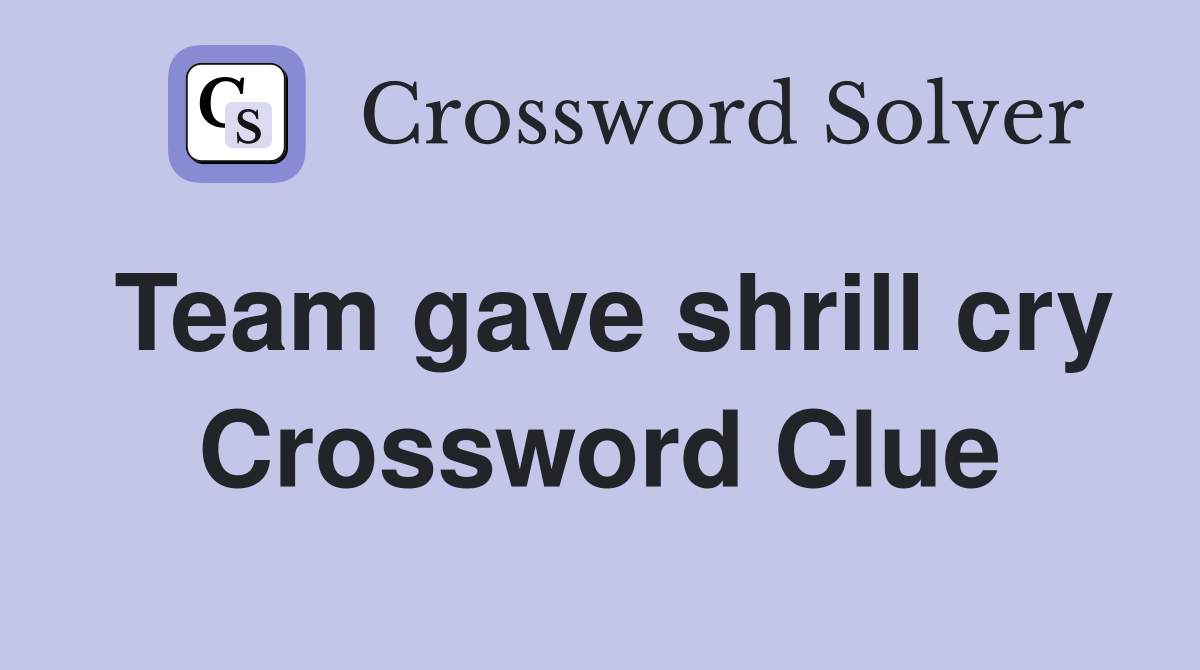 Team gave shrill cry Crossword Clue