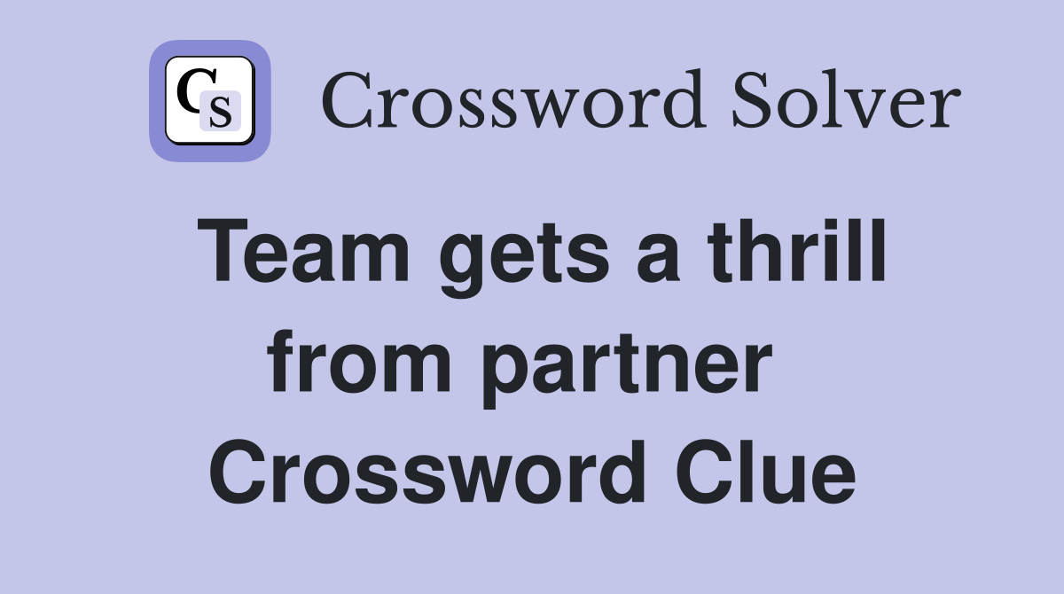 Team gets a thrill from partner  Crossword Clue