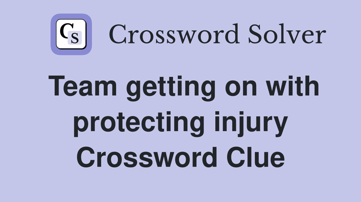Team getting on with protecting injury Crossword Clue