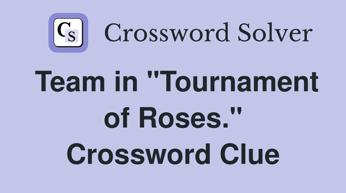 Team in "Tournament of Roses." Crossword Clue
