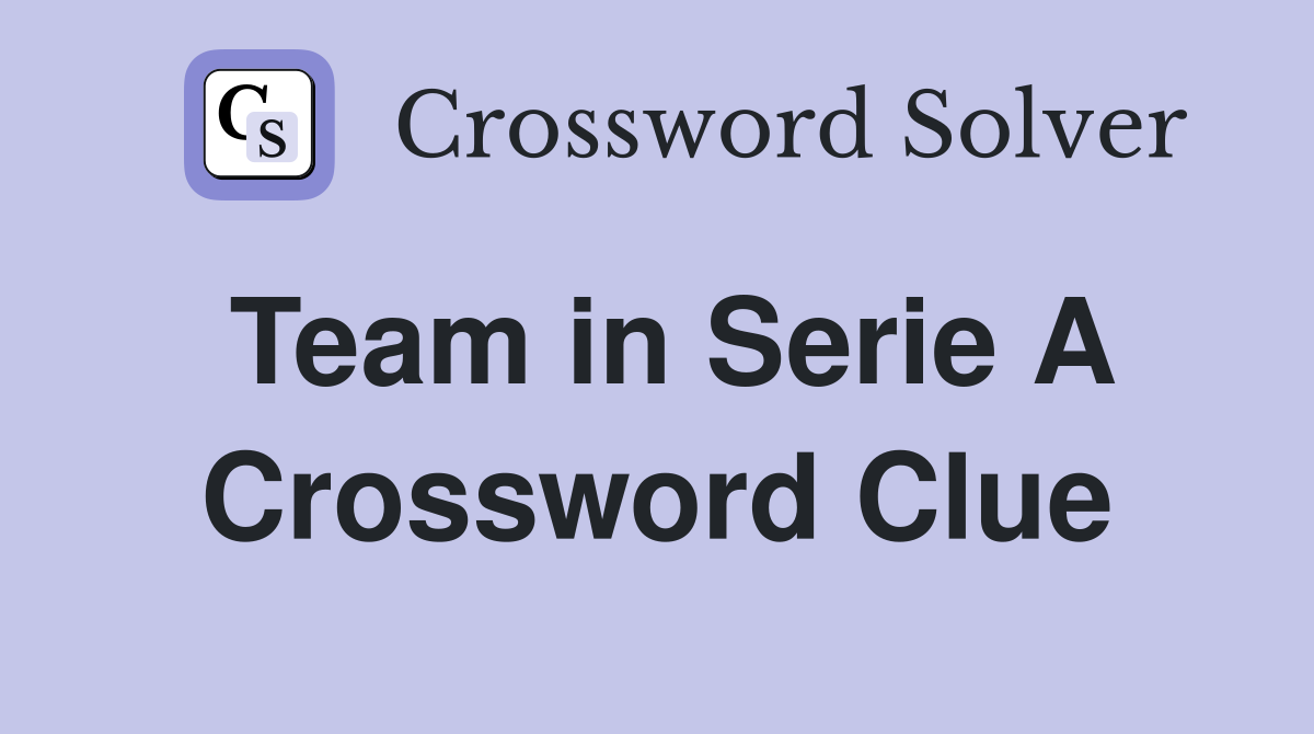 Team in Serie A Crossword Clue
