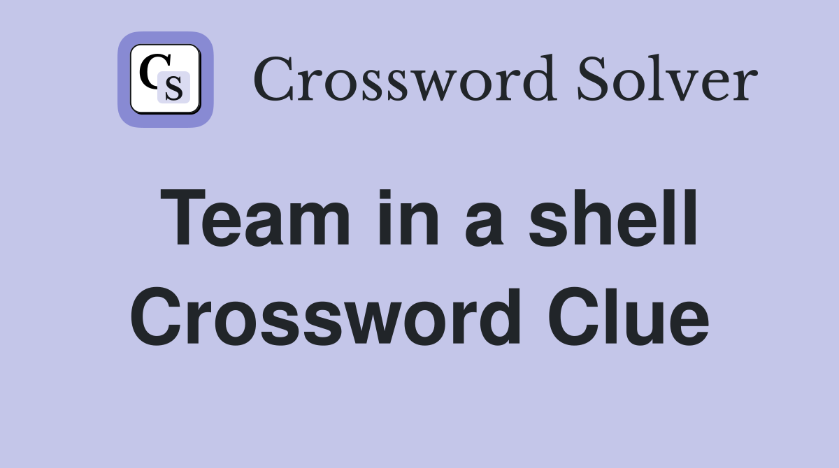 Team in a shell Crossword Clue