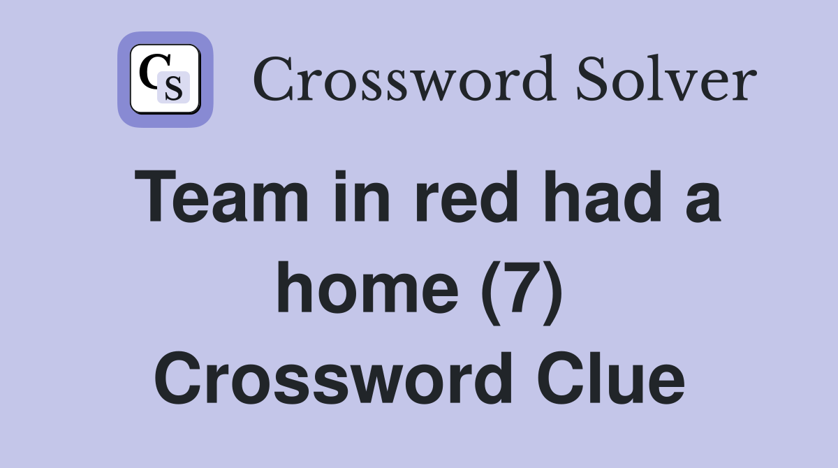 Team in red had a home (7) Crossword Clue