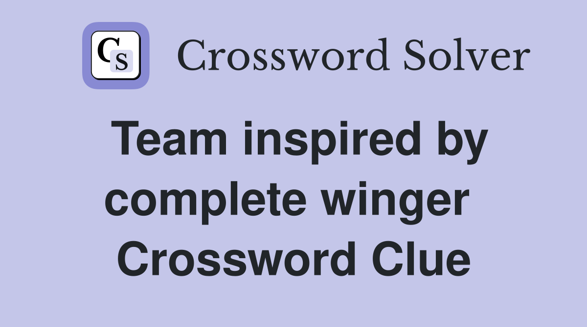 Team inspired by complete winger  Crossword Clue