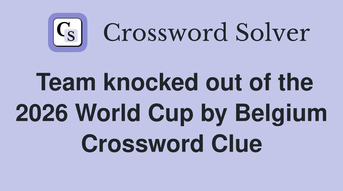 Team knocked out of the 2026 World Cup by Belgium Crossword Clue