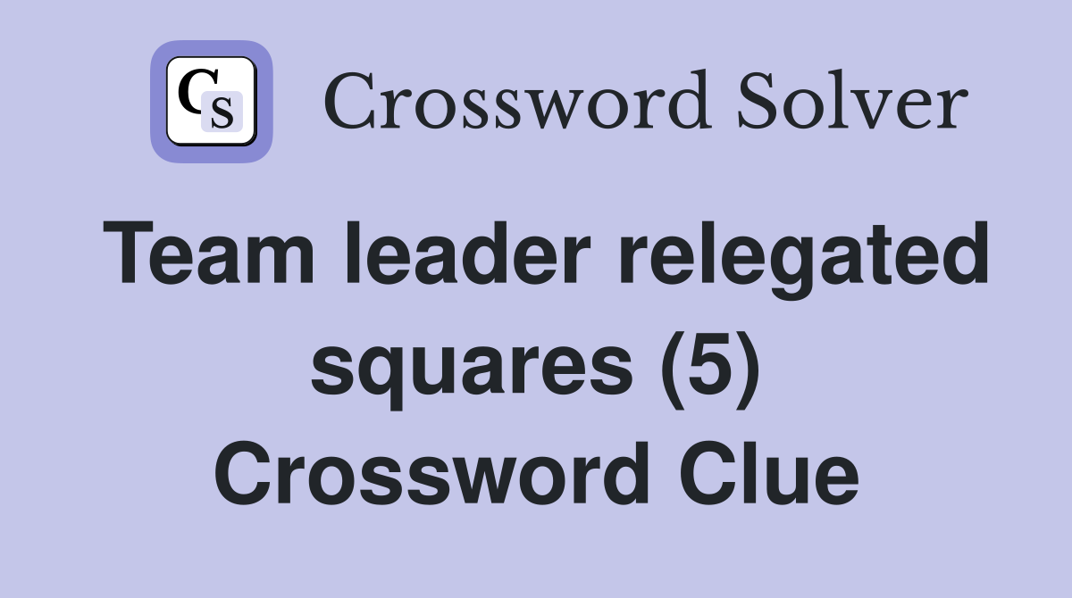 Team leader relegated squares (5) Crossword Clue