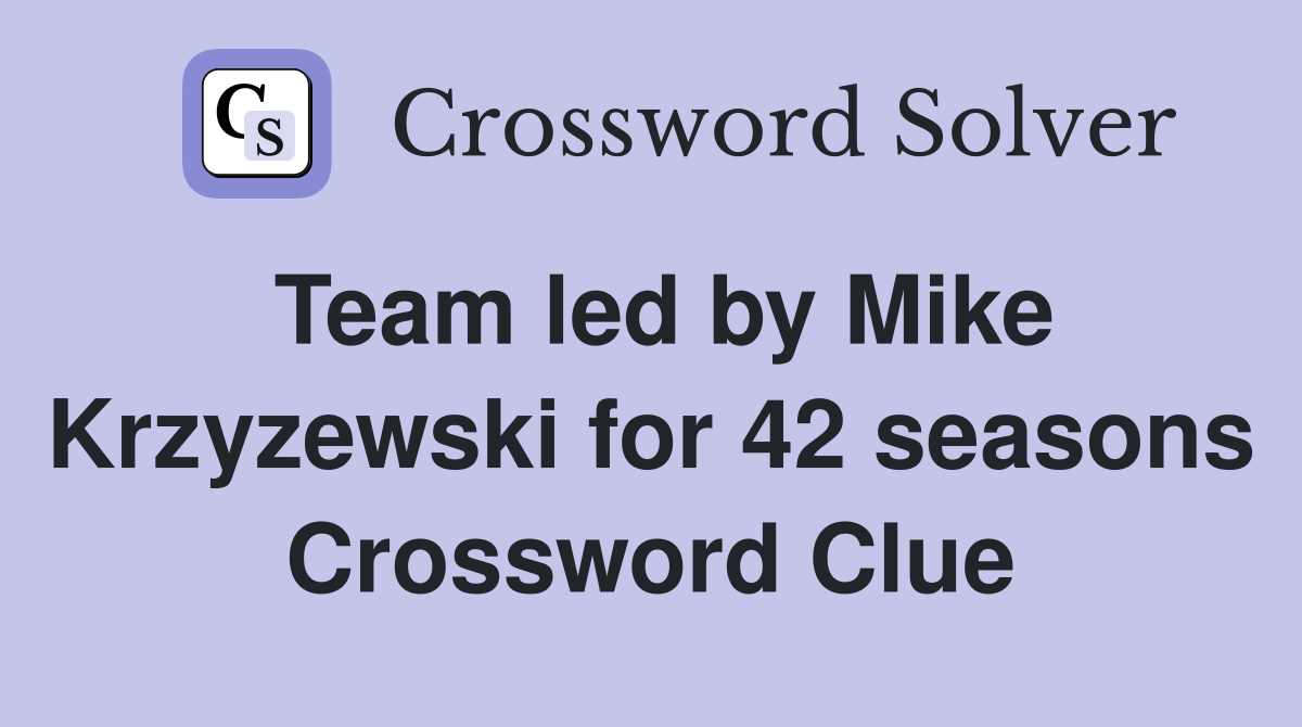 Team led by Mike Krzyzewski for 42 seasons Crossword Clue