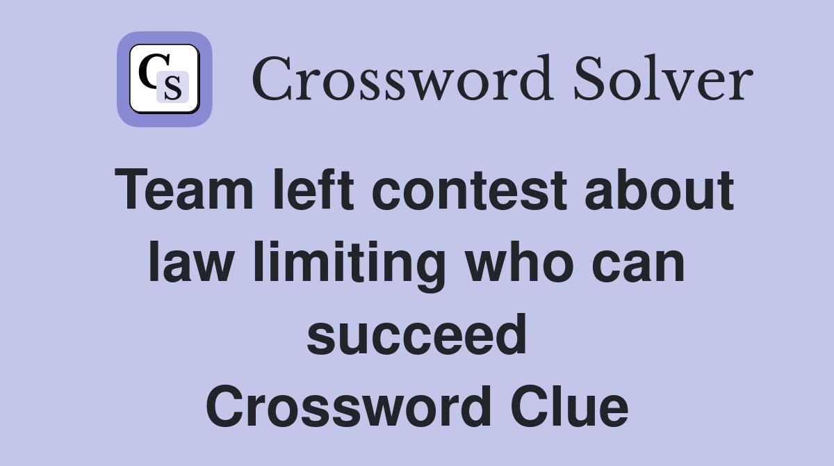 Team left contest about law limiting who can succeed Crossword Clue