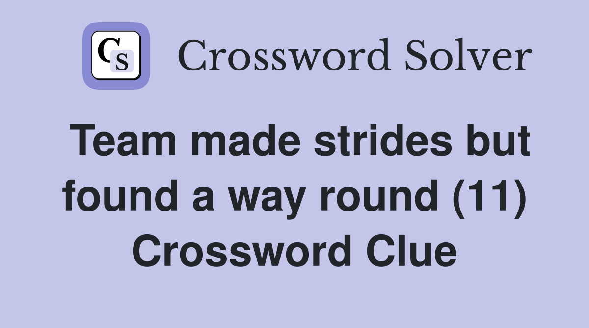 Team made strides but found a way round (11) Crossword Clue
