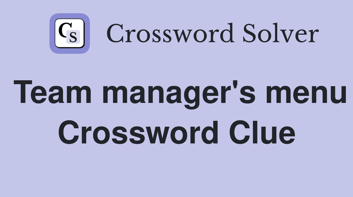Team manager's menu Crossword Clue