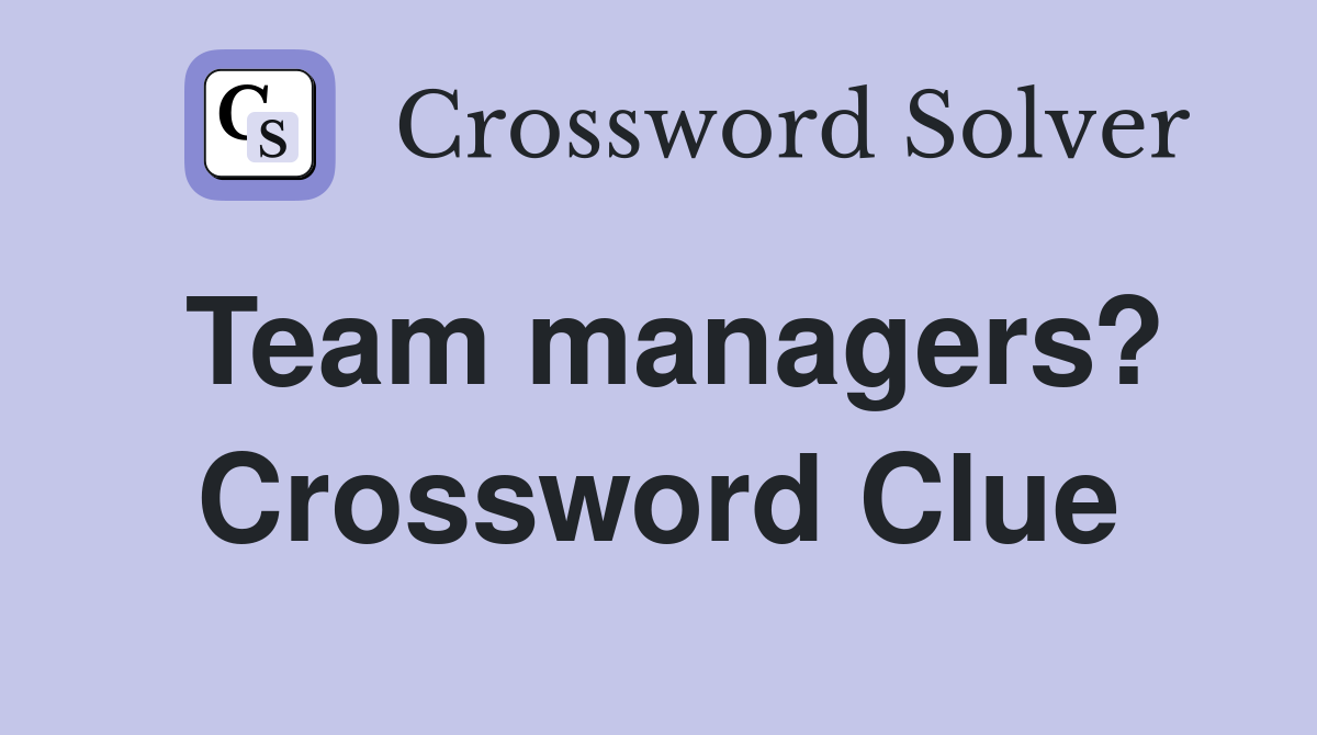 Team managers? Crossword Clue