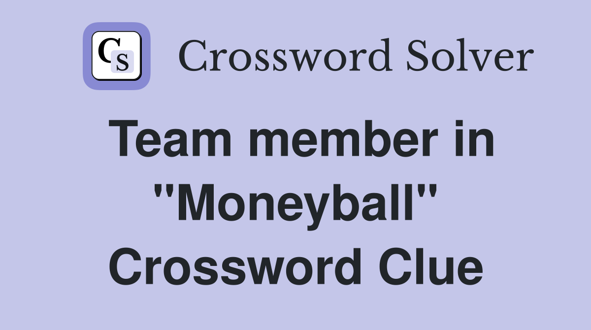 Team member in "Moneyball" Crossword Clue