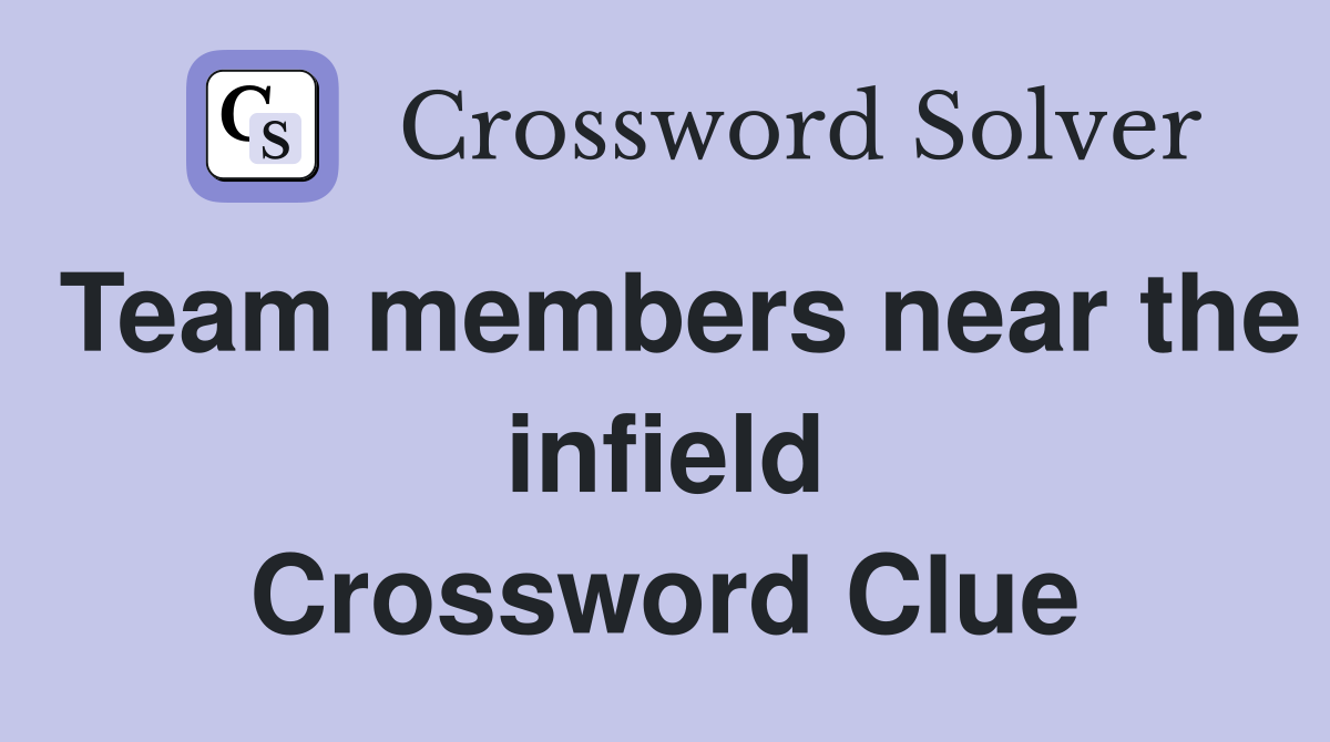 Team members near the infield Crossword Clue