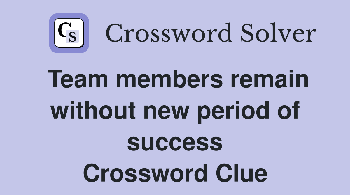 Team members remain without new period of success Crossword Clue
