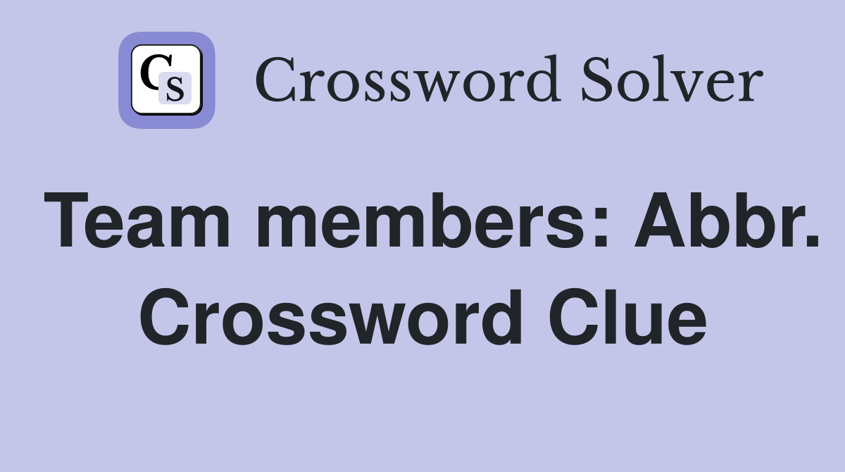 Team members: Abbr. Crossword Clue