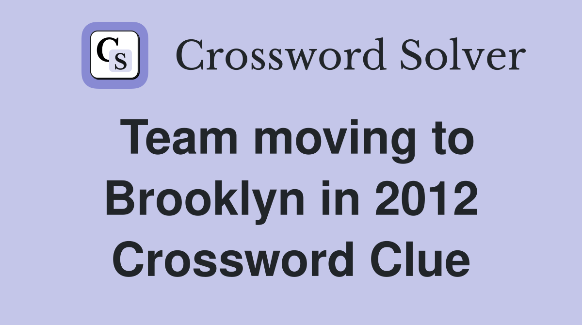 Team moving to Brooklyn in 2012 Crossword Clue